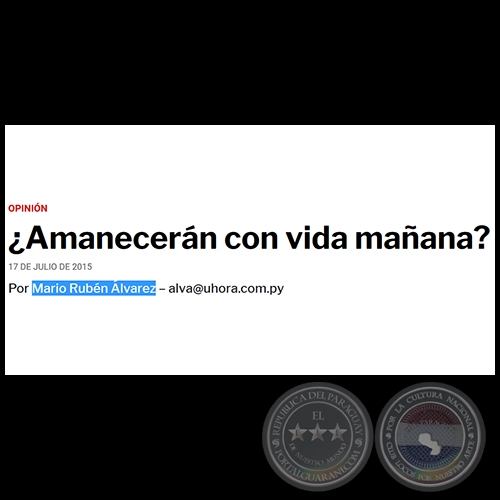 ¿AMANECERÁN CON VIDA MAÑANA? - POR MARIO RUBÉN ÁLVAREZ - Viernes, 17 de julio de 2015